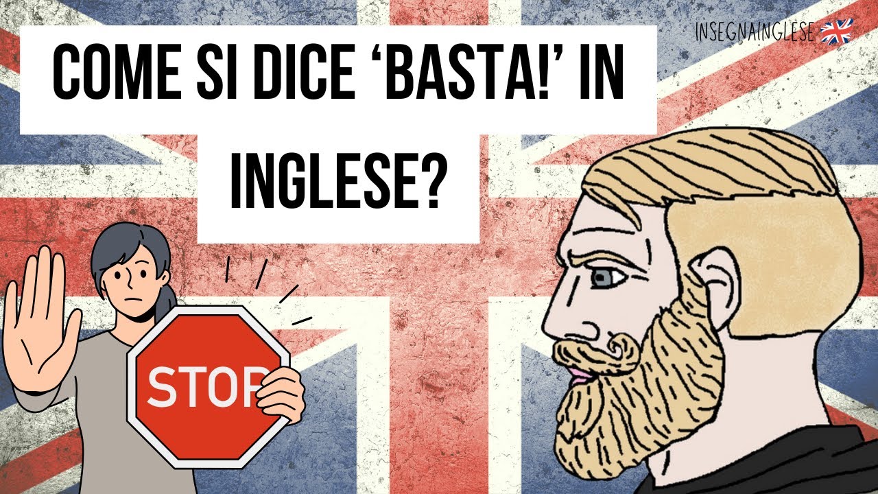 Come si dice BASTA in inglese? - YouTube