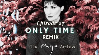 Enya's "only time remix" - Episode 27 - The Enya Archive