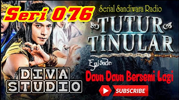 Sandiwara Radio Tutur Tinular Episode: DAUN DAUN BERSEMI LAGI, seri: 076