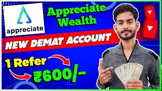 New Demat Account Refer And Earn | Appreciate Wealth Refer And Earn