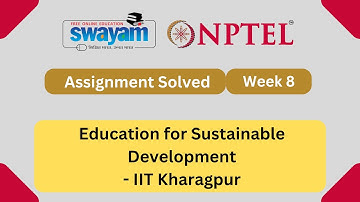 Education for Sustainable Development Week 8 || NPTEL ANSWERS 2024 #nptel #nptel2024 || NPTEL 2024