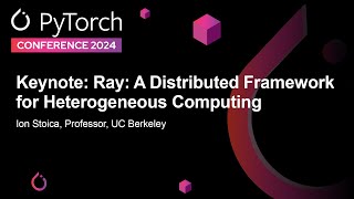 Keynote: Ray: A Distributed Framework for Heterogeneous Computing - Ion Stoica, UC Berkeley