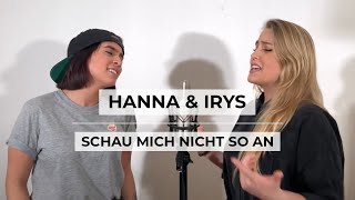 Hanna Batka & Irys - Schau mich nicht so an (LOTTE Cover)