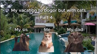 My vacation to bogor but with cat memes (Part 4)