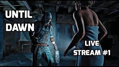 UNTIL DAWN WALKTHROUGH PS4 LIVE STREAM #1 | PS4LIVE  | TheGebs24