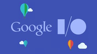 Google I/O 2018 KEYNOTES
