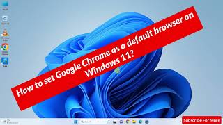 How to set google chrome as a default browser on Windows 11