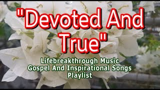 DEVOTED AND TRUE (Country-Gospel Song by #lifebreakthrough)