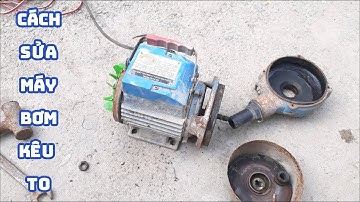 Cách sửa máy bơm kêu to