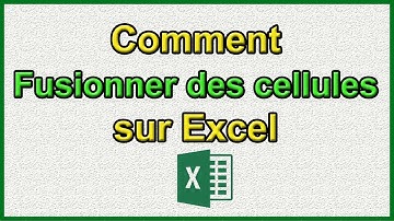 Comment Fusionner des cellules sur Excel