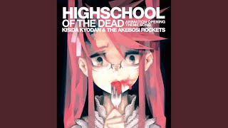 HIGHSCHOOL OF THE DEAD - Single by KISIDA KYODAN & THE AKEBOSI ROCKETS