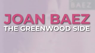 Joan Baez - The Greenwood Side (Official Audio)