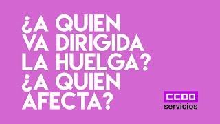 ¿A quién va dirigida y afecta la huelga?