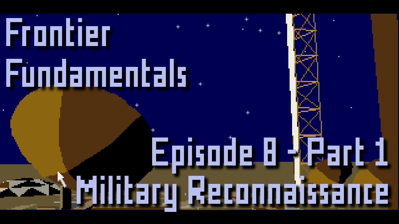 Frontier Fundamentals Episode 8 Part 1 Military Reconnaissance Frontier fundamentals episode 8 part 1 military reconnaissance
