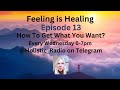 How to Get What You Want? Failure &amp; Success  Feeling Is Healing Ep 13 Holistic Radio Wed 6-7pm