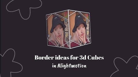 3d Cube Border | Alight Motion Tutorial