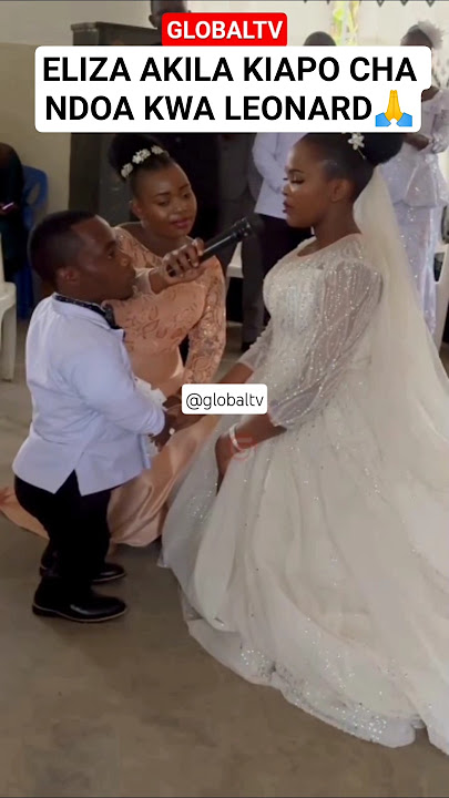 🤍ELIZA AKILA KIAPO CHA NDOA KWA LEONARD - 'NITAKUPENDA KWA SHIDA NA RAHA'🙏🤍🔥 #breaking #globaltv #