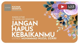 JANGAN HAPUS KEBAIKANMU | Kajian Wanita