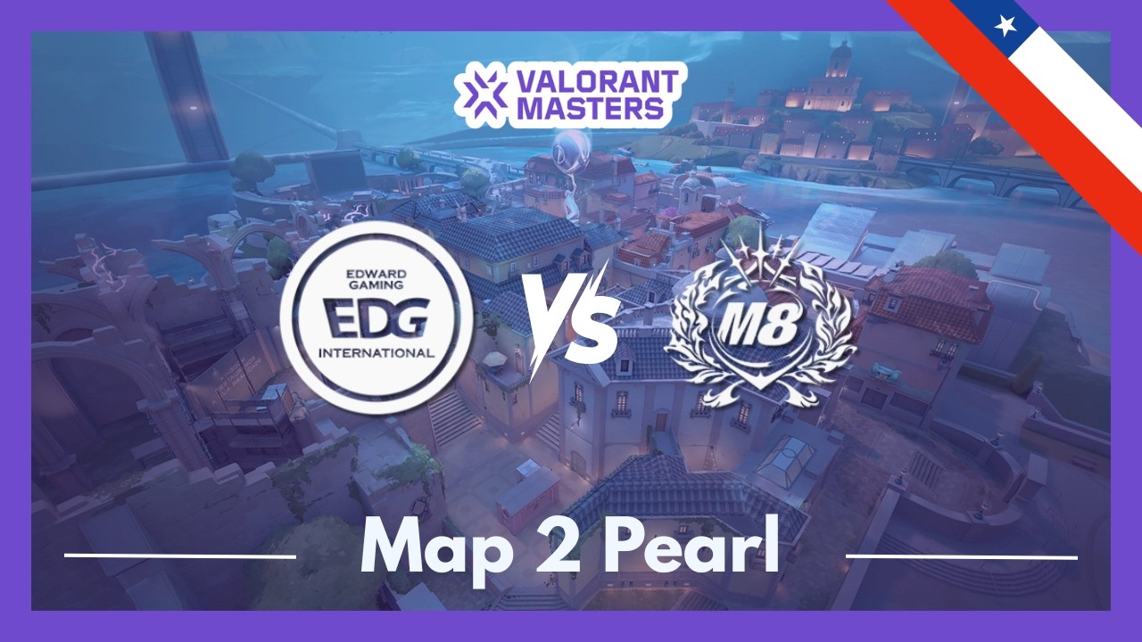 EDG vs M8 | VCT Masters Santiago | Map 2 Pearl