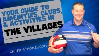 Unlocking The Villages: Your Guide to Amenities, Clubs, and Activities!
