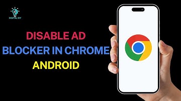 How to Disable AD Blocker in Chrome Android