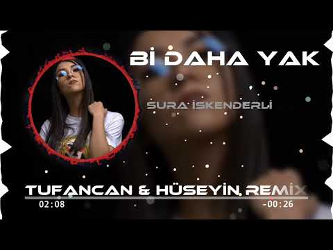 Sura İskenderli - Bi daha Yak ( Tufancan & Hüseyin Remix )