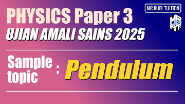 Ujian Amali Sains 2025 - Physics Paper 3 . Sample Topic: Pendulum