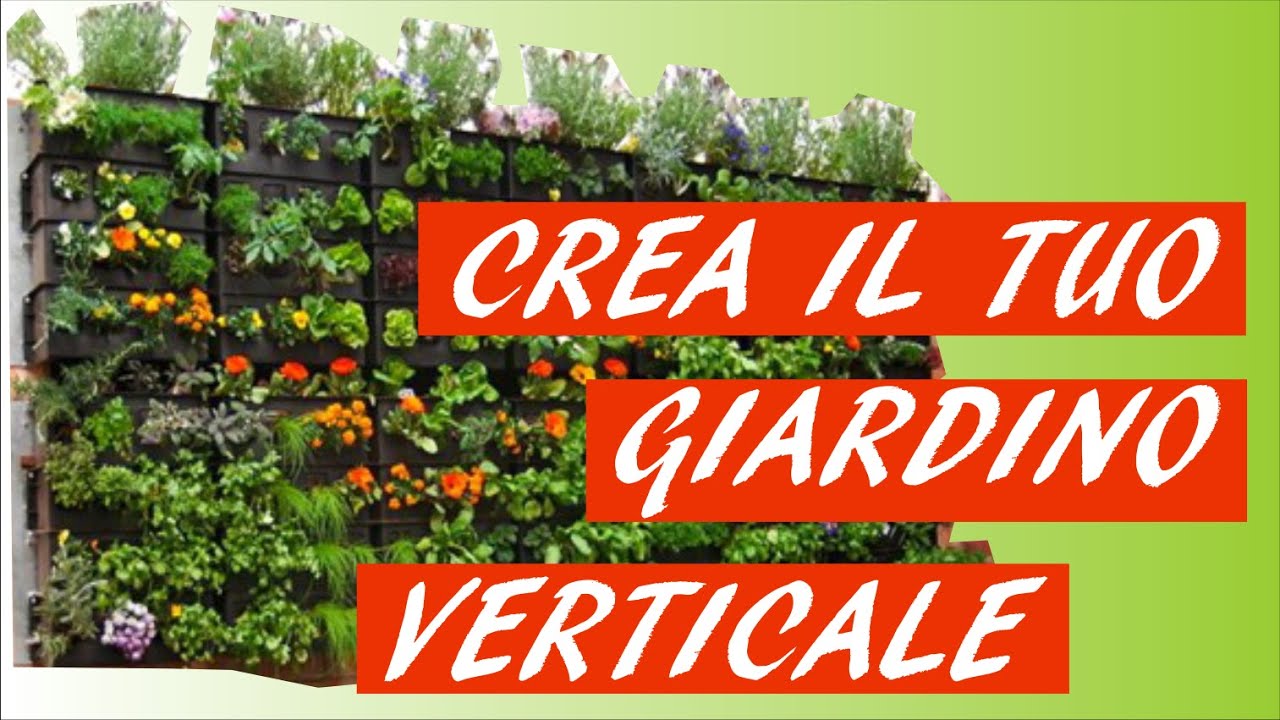 Come creare il tuo giardino o orto verticale youtube Giardino in verticale