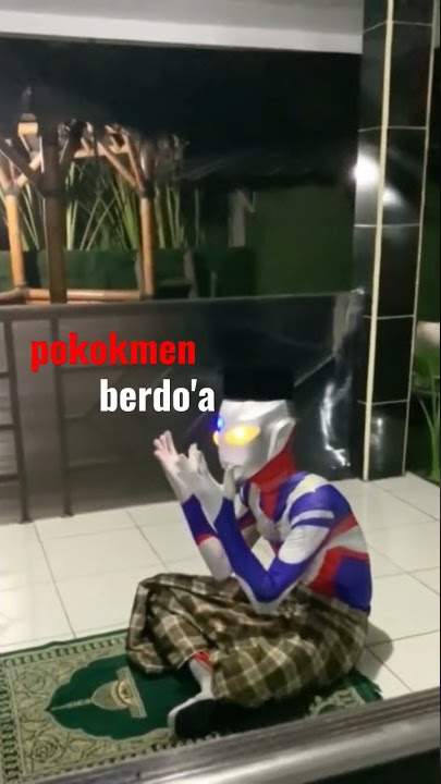 #ultraman  SAJA #berdoa MASA KITA TIDAK ????