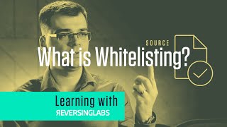 Learning with ReversingLabs: What is Whitelisting?