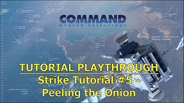 Command: Modern Operations - Strike Tutorial #5: Peeling the Onion