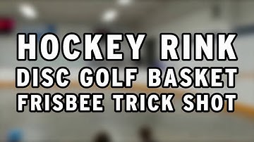 Hockey Rink Disc Golf Basket Frisbee Trick Shot
