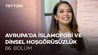 Avrupa'da İslamofobi ve Dinsel Hoşgörüsüzlük | Rehber - 86. Bölüm