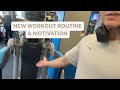 New Workout Routine &amp; Motivation