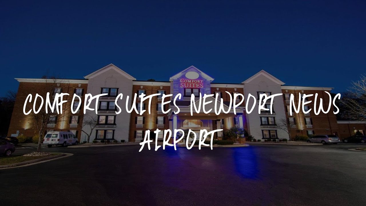 Comfort Suites Newport News Airport Review Newport News , United
