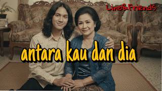 ANTARA KAU DAN DIA - Lino&Friends - Lagu pop Indonesia terbaru 2026