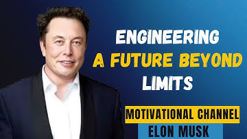 ||Engineering a Future Beyond Limits|| ELON MUSK ||