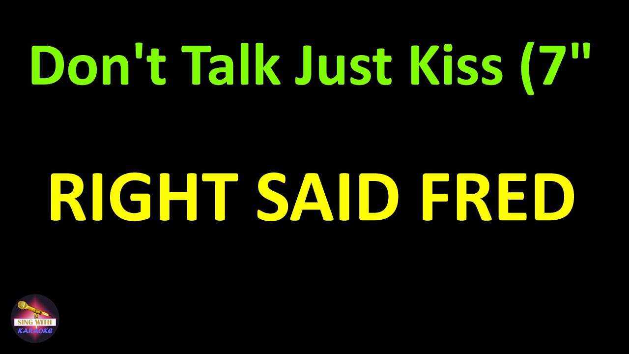 Right Said Fred - Don't Talk Just Kiss (7" Mix) (Lyrics version) - YouTube