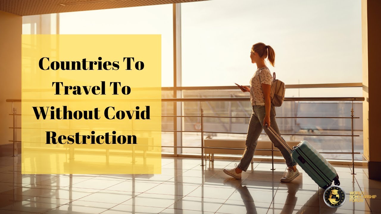 Top 9 Countries to Travel to without Covid Restriction 2021