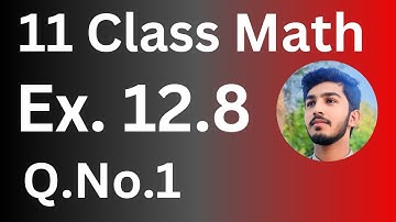 11 Class Math Exercise 12.8 Question No.1 || 1st Year Math Exercise 12.8 Question No.1