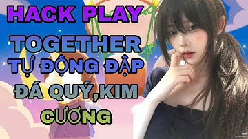 HACK PLAY TOGETHER IOS MỚI NHẤT | SHARE FREE TOÀN BỘ AUTO KIẾM ĐÁ QUÝ KIM CƯƠNG TỰ ĐÀO CHO NGƯỜI MỚI