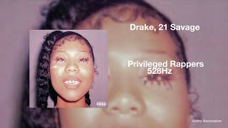 Drake \& 21 Savage - Privileged Rappers [528Hz Heal DNA, Clarity \& Peace of Mind]