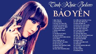 BẢO YẾN 2020 - Tuyệt Phẩm Trữ Tình Bolero Hay Nhất Để Đời Của Danh Ca Bảo Yến