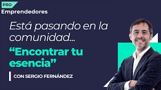 Encontrar tu esencia, con Sergio Fernández | Está pasando en la comunidad de Emprendedores PRO. by IPP Emprendedores 709 views 2 months ago 4 minutes, 52 seconds