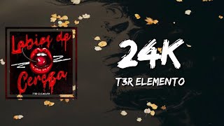 T3R Elemento - 24K (Lyrics)