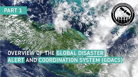NASA ARSET: The Global Disaster Alert and Coordination System (GDACS), Part 1/1