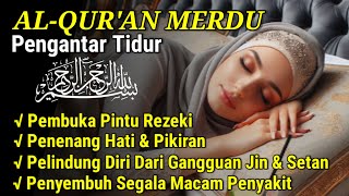 Bacaan Al Quran Pengantar Tidur Surat Al Mulk, Yasin, Ar Rahman, Al Waqiah Penenang Hati & Pikiran