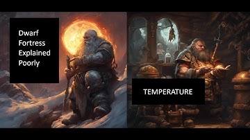 Dwarf Fortress Explained Poorly: TEMPERATURE