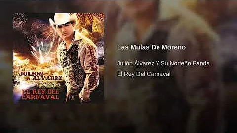 Las Mulas De Moreno - Julión Álvarez Y Su Norteño Banda (El Rey Del Carnaval)