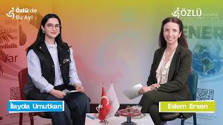 Özlü’de Bu Ay | Konuk: AR-GE ve Enerji Mühendisi İlayda Umutkan